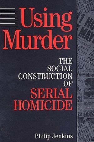 Cover Art for 9780202305257, Using Murder by Philip Jenkins