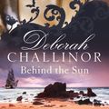 Cover Art for 9780730493709, Behind the Sun by Deborah Challinor