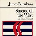 Cover Art for 9780895268228, Suicide of the West: An Essay on the Meaning and Destiny of Liberalism by James Burnham