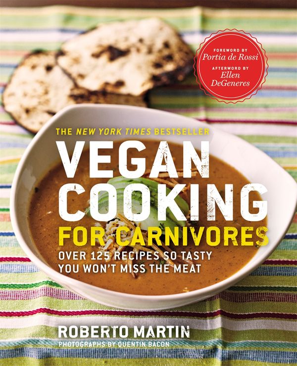 Cover Art for 9781609412418, Vegan Cooking for Carnivores: Over 125 Recipes so Tasty you Won't Miss the Meat by Roberto Martin