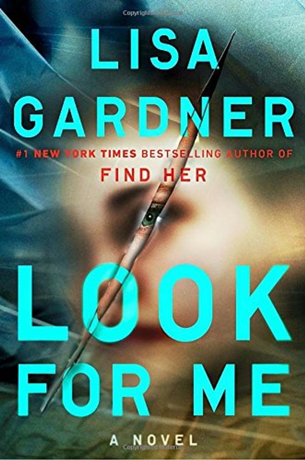 Cover Art for 9781524742058, Look for Me by Lisa Gardner