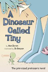 Cover Art for 9780007233908, A Dinosaur Called Tiny by Alan Durant