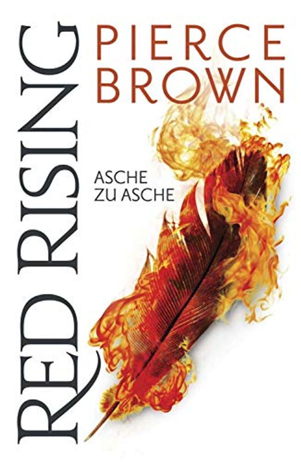 Cover Art for B07H8DMF6J, Red Rising - Asche zu Asche (Red-Rising-Reihe 4) (German Edition) by Pierce Brown