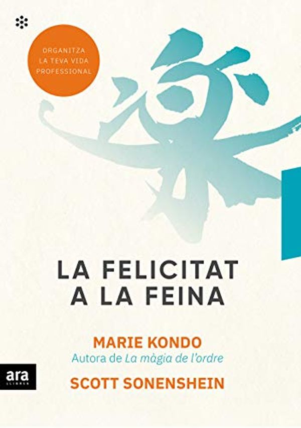 Cover Art for B08GPXXPCV, La felicitat a la feina (CATALAN) (Catalan Edition) by Kondo, Marie, Sonenshein, Scott