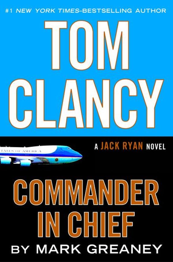 Cover Art for 9780698410619, Tom Clancy Commander in Chief by Mark Greaney
