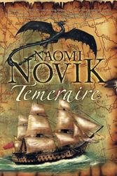 Cover Art for 9780007219094, Temeraire by Naomi Novik