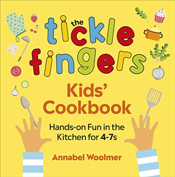 Cover Art for B07J26Q3ZY, The Tickle Fingers Kids’ Cookbook: Hands-on Fun in the Kitchen for 4-7s by Annabel Woolmer