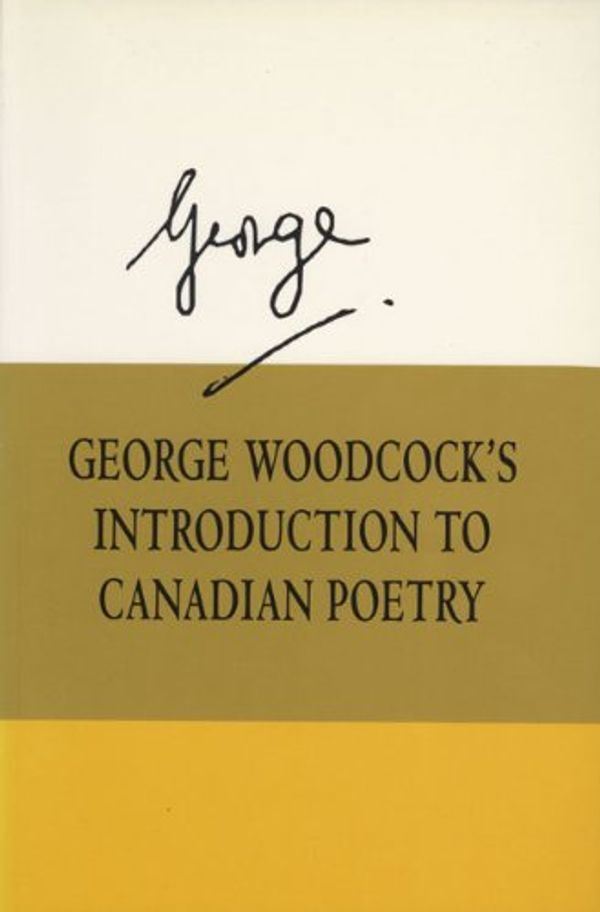 Cover Art for 9781550221404, George Woodcock's Introduction to Canadian Poetry by George Woodcock