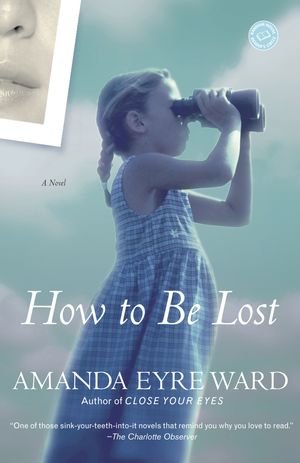 Cover Art for 9780345483171, How to Be Lost by Amanda Eyre Ward