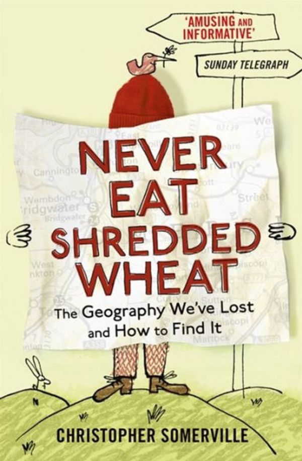 Cover Art for 9781848948693, Never Eat Shredded Wheat by Christopher Somerville