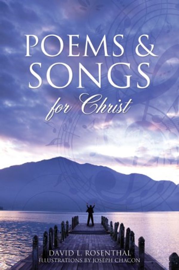Cover Art for B009IS95YC, POEMS & SONGS FOR CHRIST by David L. Rosenthal