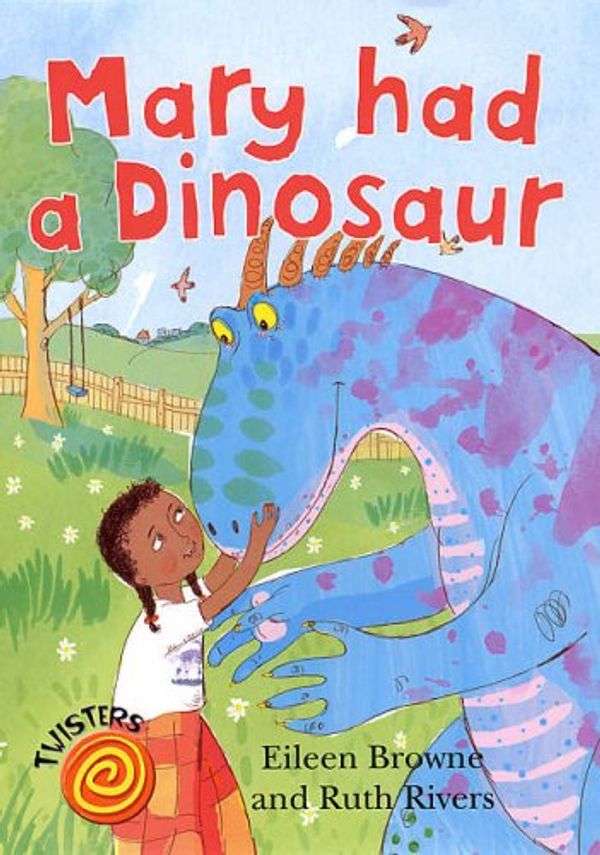Cover Art for 9780237533410, Mary Had a Dinosaur (Twisters) by Eileen Browne