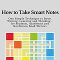 Cover Art for B06WVYW33Y, How to Take Smart Notes: One Simple Technique to Boost Writing,  Learning and Thinking – for Students, Academics and Nonfiction Book Writers by Sönke Ahrens