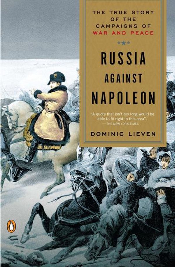 Cover Art for 9781101429389, Russia Against Napoleon by Dominic Lieven