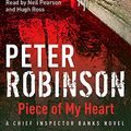 Cover Art for 9781840329476, Piece of My Heart by Peter Robinson