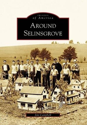 Cover Art for 9780738557113, Around Selinsgrove by Dr Jim Campbell