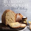 Cover Art for B09Y46DZ4W, Easy Everyday Sourdough Bread Baking by Elaine Boddy