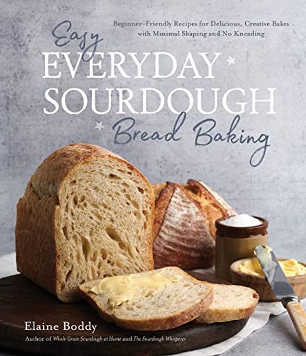 Cover Art for B09Y46DZ4W, Easy Everyday Sourdough Bread Baking by Elaine Boddy