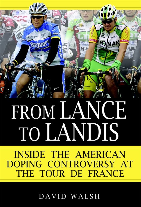 Cover Art for 9780345499622, From Lance to Landis: Inside the American Doping Controversy at the Tour de France by David Walsh