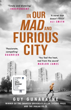 Cover Art for 9781472250216, In Our Mad and Furious City: Winner of the International Dylan Thomas Prize by Guy Gunaratne