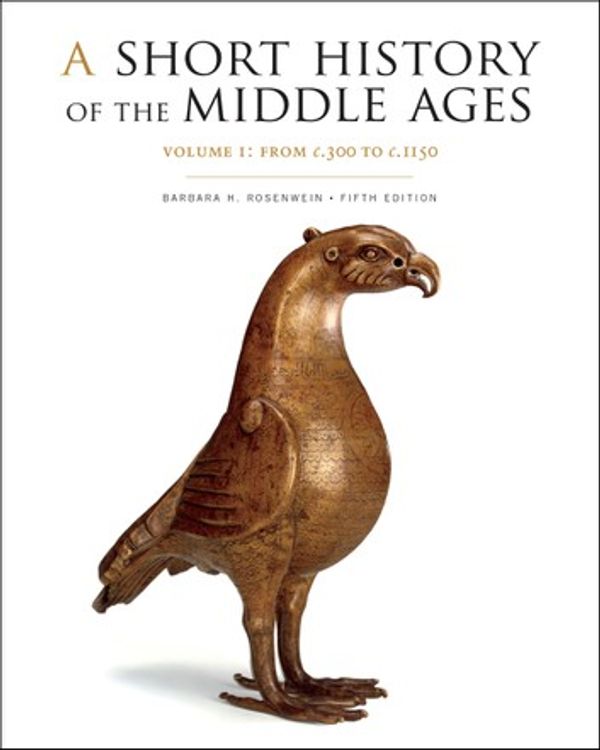 Cover Art for 9781442636286, A Short History of the Middle Ages, Volume I: From c.300 to c.1150, Fifth Edition by Barbara H. Rosenwein