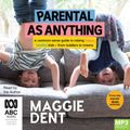 Cover Art for 9781867550495, Parental As Anything by Maggie Dent