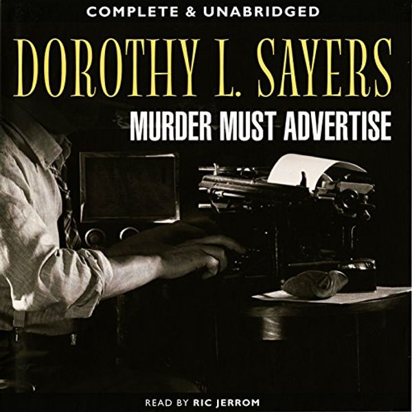 Cover Art for 9781445809960, Murder Must Advertise: By Dorothy L. Sayers (Unabridged Audiobook 10cds) by Unknown