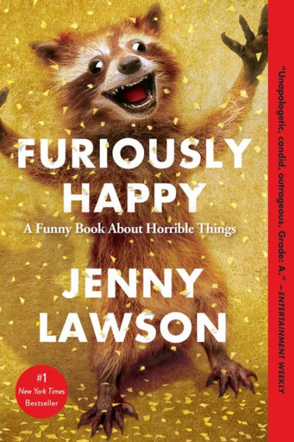 Cover Art for 9781250086440, Furiously Happy: A Funny Book About Horrible Things (SIGNED FIRST EDITION) by Jenny Lawson