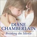Cover Art for 9781494504694, Breaking the Silence by Diane Chamberlain