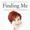 Cover Art for 9780732299484, Finding Me: A Decade of Darkness, A life Reclaimed by Michelle Burford, Michelle Knight