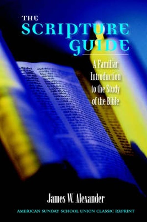 Cover Art for 9781932474640, The Scripture Guide by W.  James Alexander