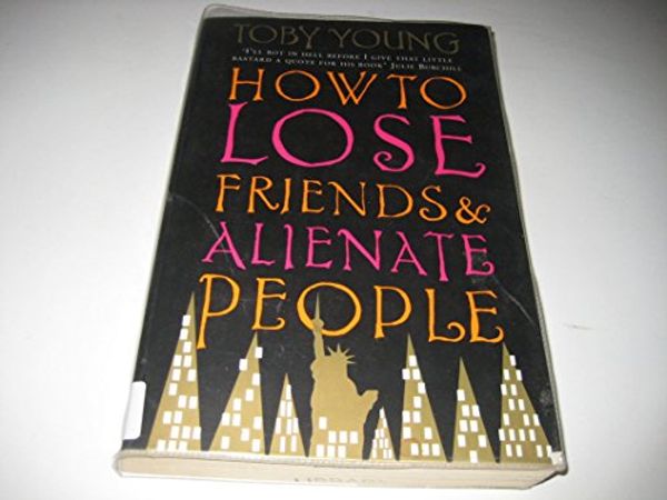 Cover Art for 9780316857918, How to Lose Friends and Alienate People by Toby Young