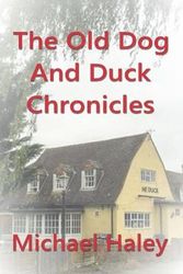 Cover Art for 9781914965104, The Old Dog and Duck Chronicles by Michael Haley