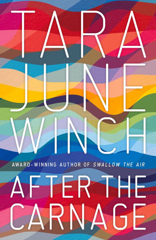 Cover Art for 9780702257766, After the Carnage by Tara June Winch