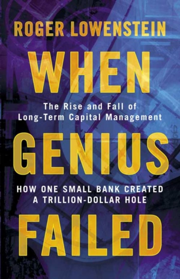 Cover Art for 9781841155043, When Genius Failed by Roger Lowenstein