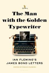 Cover Art for 9781632864895, The Man with the Golden Typewriter: Ian Fleming's Bond Letters by Fergus Fleming