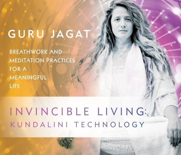 Cover Art for 9781683642183, Invincible Living: Kundalini Technology; Breathwork and Meditation Practices for a Meaningful Life by Guru Jagat