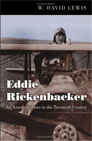 Cover Art for 9780801882449, Eddie Rickenbacker: An American Hero in the Twentieth Century by W. David Lewis
