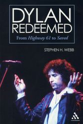 Cover Art for 9780826419194, Dylan Redeemed: From Highway 61 to Saved by Stephen H. Webb