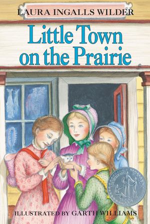 Cover Art for 9780062484093, Little Town on the Prairie by Laura Ingalls Wilder, Garth Williams