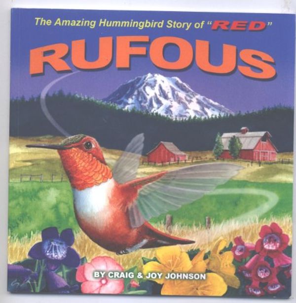 Cover Art for 9780978519155, The Amazing Hummingbird Story of Red Rufous by 