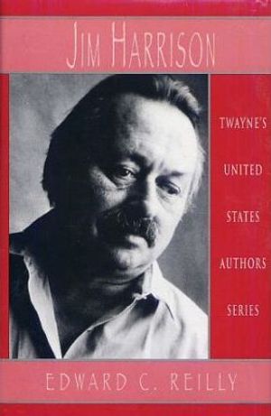 Cover Art for 9780805739787, Jim Harrison by Reilly