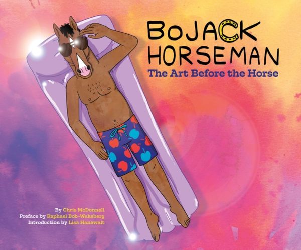 Cover Art for 9781419727733, BoJack Horseman: The Art Before the Horse by Chris McDonnell