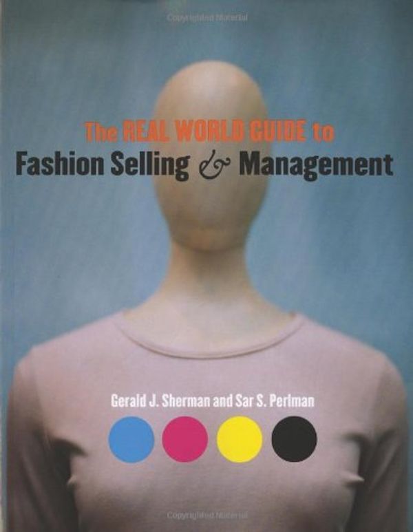 Cover Art for 9781563674211, The Real World Guide to Fashion Selling and Management by Gerald J. Sherman