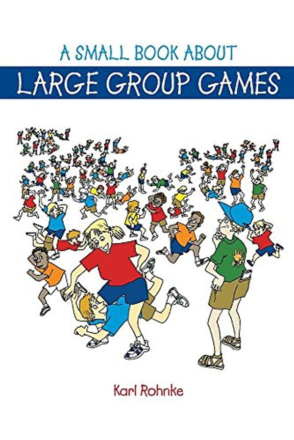 Cover Art for 9780787297046, Small Book About Large Group Games by Karl E. Rohnke