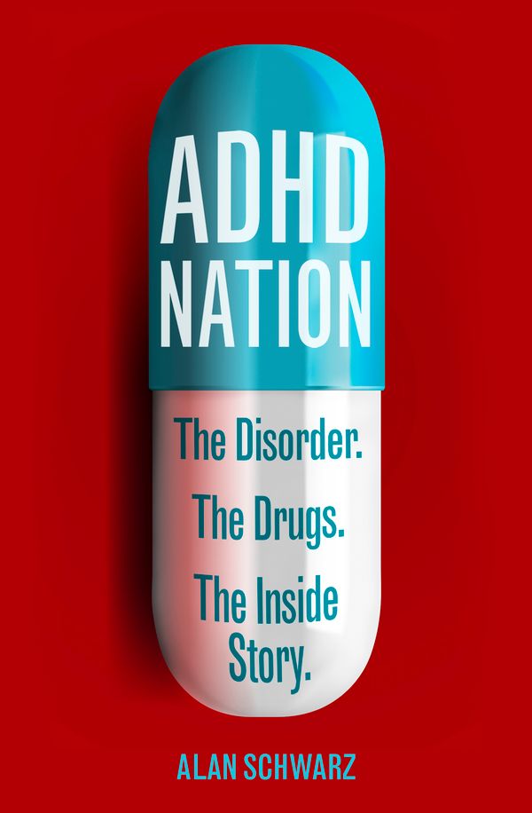 Cover Art for 9781408706572, ADHD Nation: The disorder. The drugs. The inside story. by Alan Schwarz