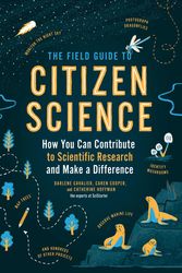 Cover Art for 9781604698473, Field Guide to Citizen Science: How You Can Contribute to Scientific Research and Make a Difference by Cavalier / hoffman / Cooper