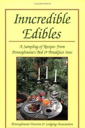 Cover Art for 9781883651213, Inncredible Edibles: A Sampling of Recipes from Pennsylvania's Bed & Breakfast Inns by Pennsylvania Tourism & Lodging Associati