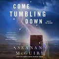 Cover Art for B07TFLRYVR, Come Tumbling Down: Wayward Children, Book 5 by Seanan McGuire