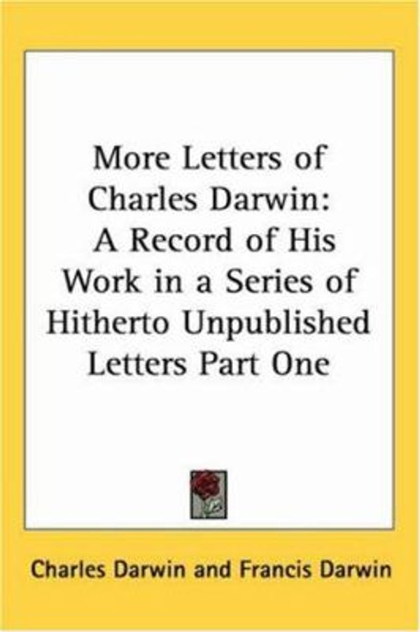 Cover Art for 9781417937639, More Letters of Charles Darwin by Charles Darwin